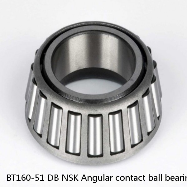 BT160-51 DB NSK Angular contact ball bearing