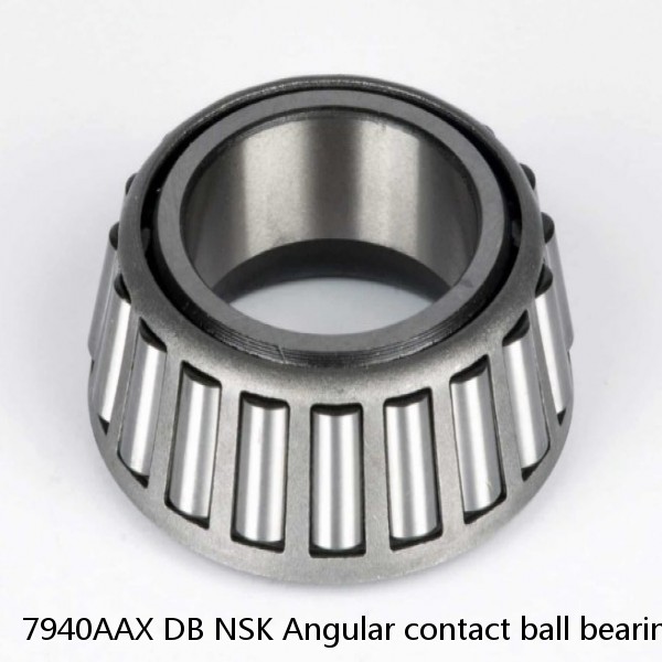 7940AAX DB NSK Angular contact ball bearing