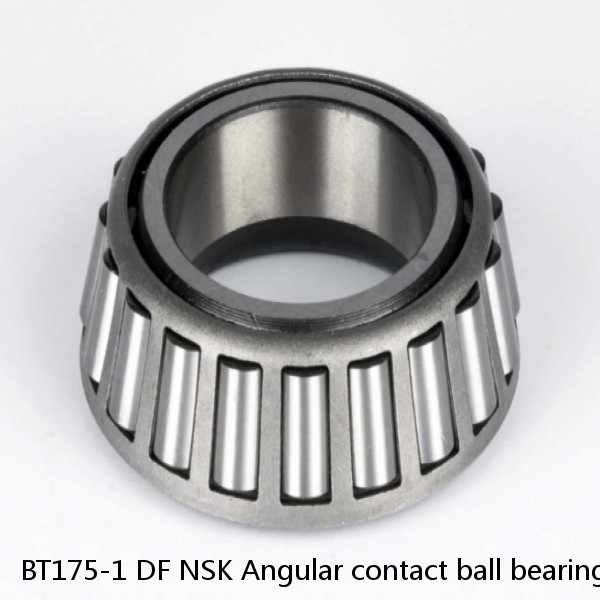 BT175-1 DF NSK Angular contact ball bearing